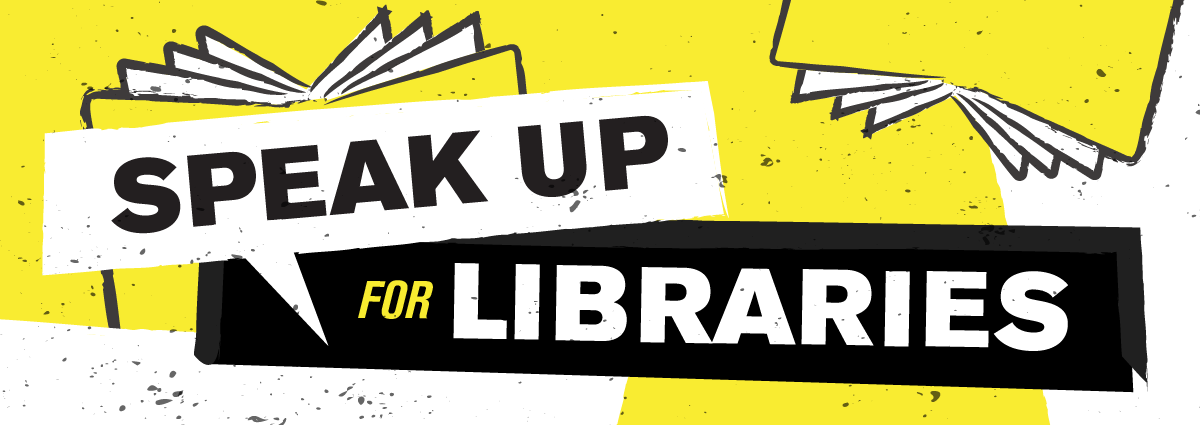 Speak Up for Libraries