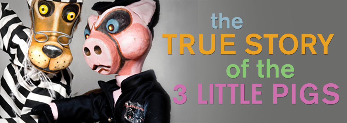 Paul Mesner Puppets: The True Story of the Three Little Pigs | Kansas City  Public Library