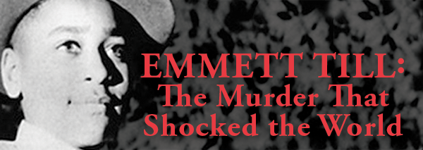 Emmett Till The Murder That Shocked The World And Propelled The Civil