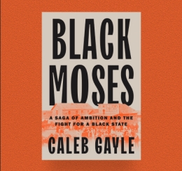 2025-08-14 Black Moses A Saga of Ambition and the Fight for a Black State