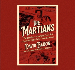 2025-08-28 The Martians The True Story of an Alien Craze that Captured Turn-of-the-Century America