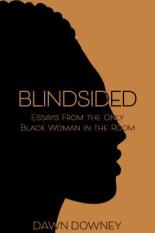 Blindsided: Essays From the Only Black Woman in the Room