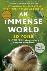 Immense World, An: How Animal Senses Reveal the Hidden Realms Around Us