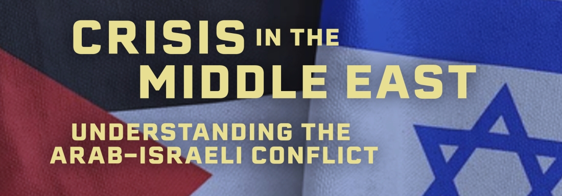 Crisis in the Middle East: Understanding the Arab-Israeli Conflict 