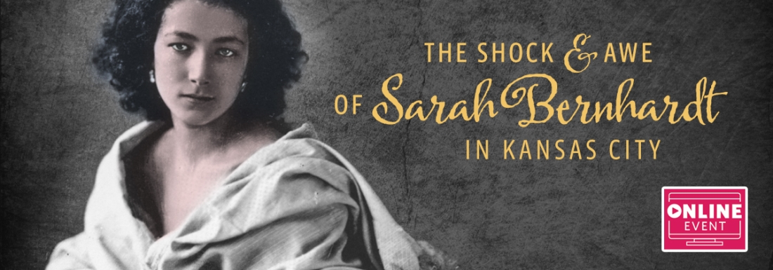 The Shock and Awe of Sarah Bernhardt in Kansas City