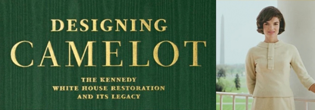 Designing Camelot: The Kennedy Restoration of The White House