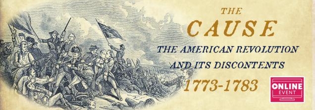 The Cause: The American Revolution and its Discontents